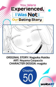 You Were Experienced, I Was Not: Our Dating Story #050