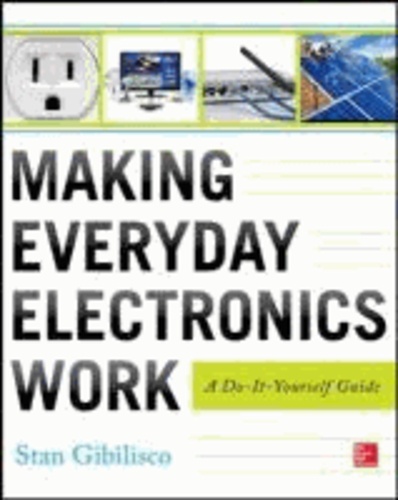 Making Everyday Electronics Work - A Do-It-Yourself Guide.