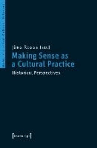 Making Sense as a Cultural Practice - Historical Perspectives.