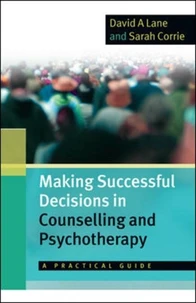 Making Successful Decisions in Counselling and Psychotherapy