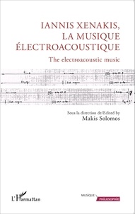 Makis Solomos - Iannis Xenakis, la musique électroacoustique.