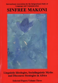 Linguistic Ideologies, Sociolinguistic Myths and Discourse Strategies in Africa