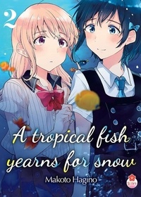 Makoto Hagino - A tropical fish yearns for snow Tome 2 : .