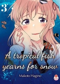 Makoto Hagino - A tropical fish yearns for snow Tome 3 : .