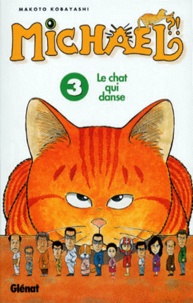 Makoto Kobayashi - Michael, Le Chat Qui Danse. Tome 3.