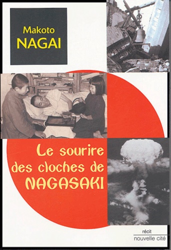 Makoto Nagai - Le sourire des cloches de Nagasaki.