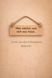 Hier wächst, was sich was traut.