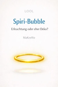 Spiri-Bubble Erleuchtung oder eher Deko? - Eine satirische Abrechnung mit der spirituellen Szene