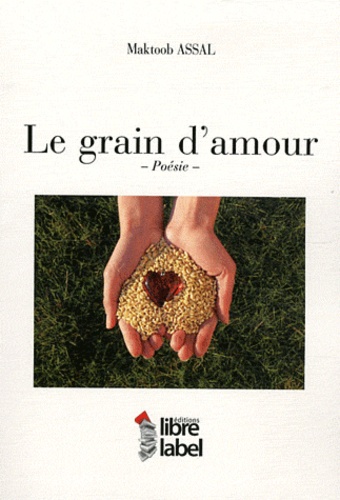 Maktoob Assal - Le grain d'amour.