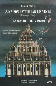 Malachi Martin - La maison battue par les vents - Le roman du Vatican.