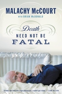 Malachy Mccourt et Brian Mcdonald - Death Need Not Be Fatal.