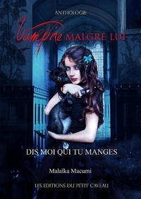 Malaïka Macumi - Dis moi qui tu manges - Anthologie Vampire malgré lui.