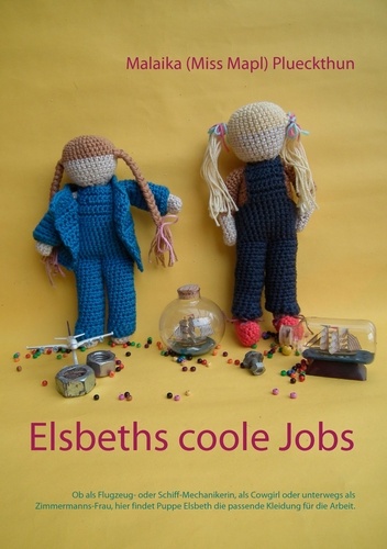 Malaika (Miss Mapl) Plueckthun - Elsbeths coole Jobs - Ob als Mechanikerin, Cowgirl oder unterwegs als Zimmermanns-Frau, hier findet Puppe Elsbeth die passende Kleidung für die Arbeit..