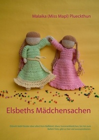 Malaika (Miss Mapl) Plueckthun - Elsbeths Mädchensachen - Elsbeth liebt Kleider über alles! Vom Ballkleid, übers Sommerkleidchen, bis hin zum Ballett Tütü, gibt es hier viel auszuprobieren..
