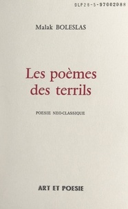 Malak Boleslas - Les poèmes des terrils - Poésie néo-classique.