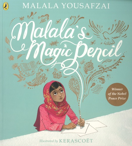 Malala Yousafzai et  Kerascoët - Malala's Magic Pencil.