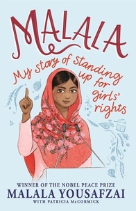 Malala Yousafzai et Patricia McCormick - Malala - My Story of Standing Up for Girls' Rights; Illustrated Edition for Younger Readers.