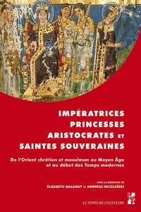 Impératrices, princesses, aristocrates et saintes souveraines