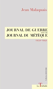 Journal de guerre, suivi du Journal du métèque 1939-1942