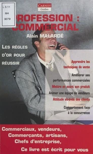 Profession : Commercial. Les Regles D'Or Pour Reussir