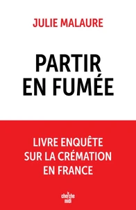 Partir en fumée - Enquête sur la filière de la crémation