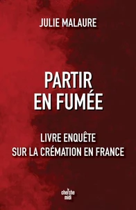 Partir en fumée - Enquête sur la filière de la crémation