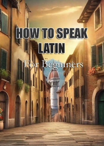  MalbeBooks - How To Speak Latin For Beginners.