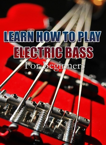  MalbeBooks - Learn How To Play Electric Bass For Beginners.