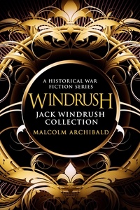 Malcolm Archibald - Jack Windrush Collection: A Historical War Fiction Series.