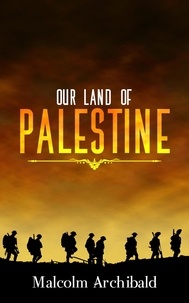  Malcolm Archibald - Our Land of Palestine.