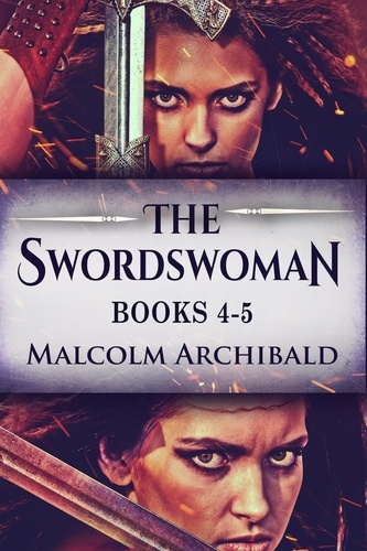  Malcolm Archibald - The Swordswoman - Books 4-5.