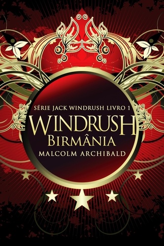  Malcolm Archibald - Windrush - Birmânia - Série Jack Windrush, #1.