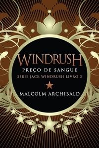  Malcolm Archibald - Windrush - Preço de Sangue - Série Jack Windrush, #3.