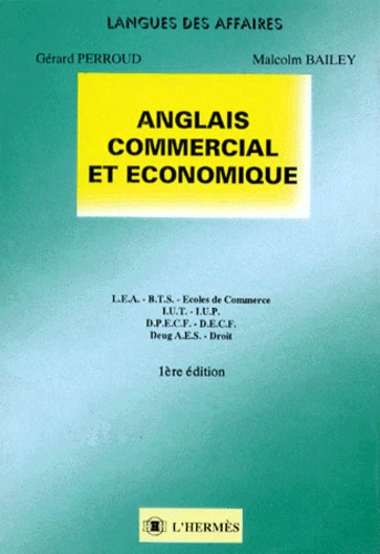 Malcolm Bailey et Gérard Perroud - Anglais commercial et économique - LEA, BTS, écoles de commerce....
