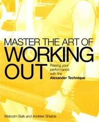 Malcolm Balk - Master the Art of Working Out.