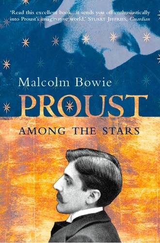 Malcolm Bowie - Proust Among the Stars - How To Read Him; Why Read Him?.