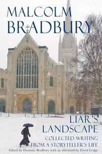 Malcolm Bradbury - Liar's Landscape - Collected Writing from a Storyteller's Life.
