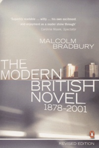 Malcolm Bradbury - The Modern British Novel 1878-2001.