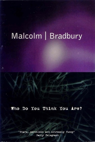 Malcolm Bradbury - Who Do You Think You Are?.