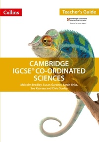 Malcolm Bradley et Susan Gardner - Cambridge IGCSE™ Co-ordinated Sciences Teacher Guide.