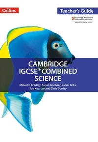 Malcolm Bradley et Susan Gardner - Cambridge IGCSE™ Combined Science Teacher Guide.
