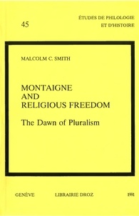 Malcolm c. Smith - Montaigne and Religious Freedom : The Dawn of Pluralism.
