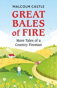 Malcolm Castle - Great Bales of Fire - More Tales of a Country Fireman.