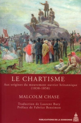 Le chartisme. Aux origines du mouvement ouvrier britannique (1838-1858)