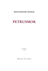 Malcolm de Chazal - Oeuvres - Tome 4, Petrusmok.