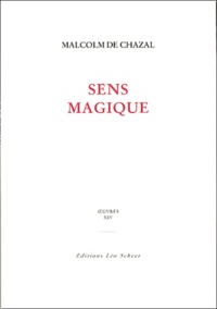 Malcolm de Chazal - Oeuvres - Tome 14, Sens magique.