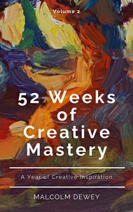 Malcolm Dewey - 52 Weeks of Creative Mastery.