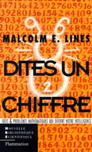 Malcolm-E Lines - Dites Un Chiffre. Idees Et Problemes Mathematiques Qui Defient Notre Intelligence.