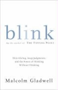Malcolm Gladwell - Blink - The Power of Thinking Without Thinking.
