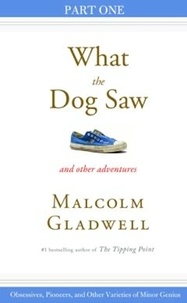 Malcolm Gladwell - Obsessives, Pioneers, and Other Varieties of Minor Genius - Part One from What the Dog Saw.